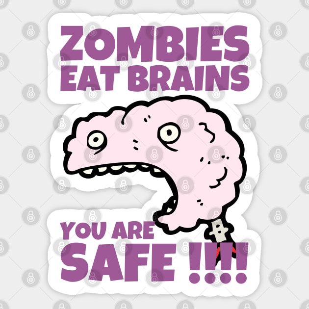 Zombies Eat Brains You Are Safe Sarcastic Sticker by ricricswert